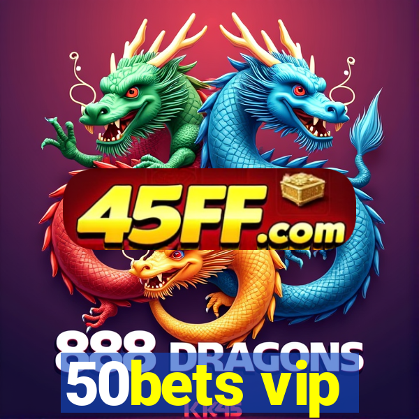 50bets vip